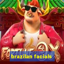 brazilan facials